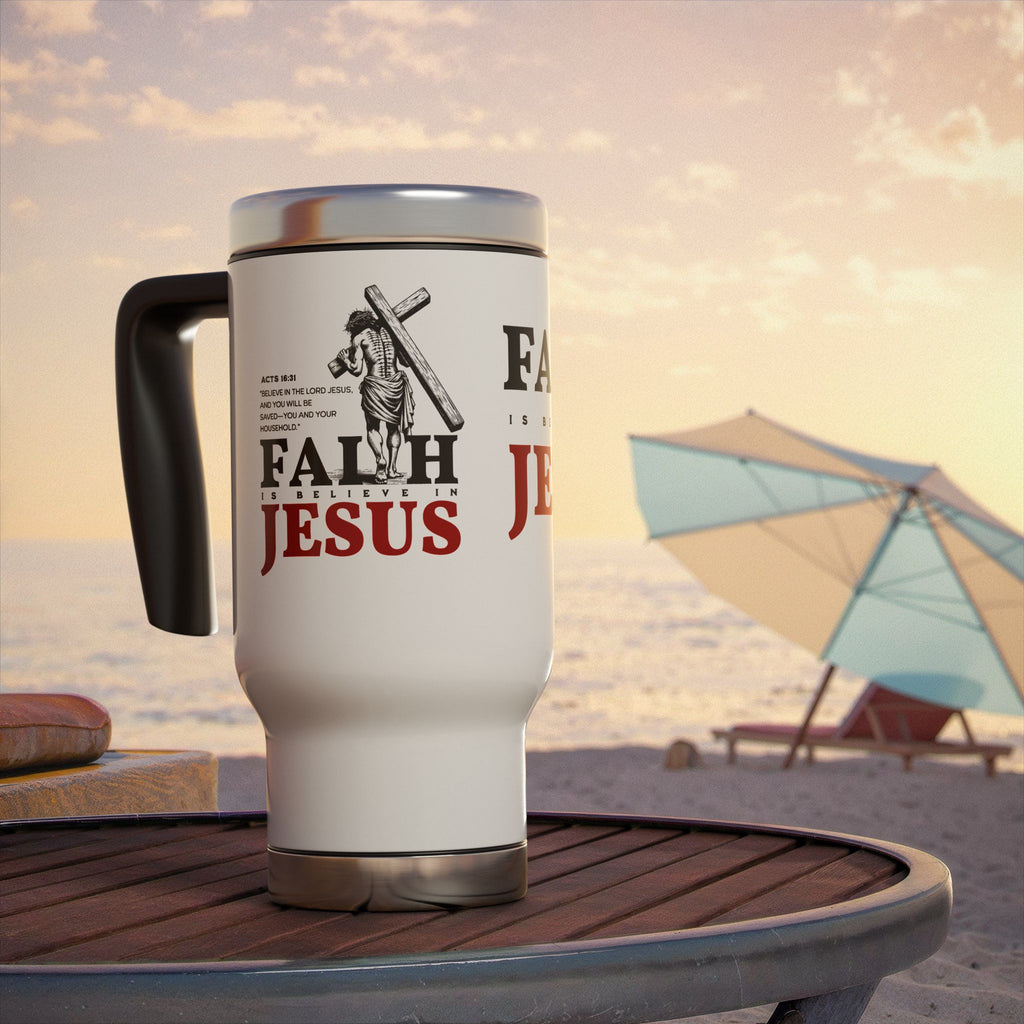 Faith Is Believing In Jesus Stainless Steel Travel Mug – 14oz Christian Handle Tumbler