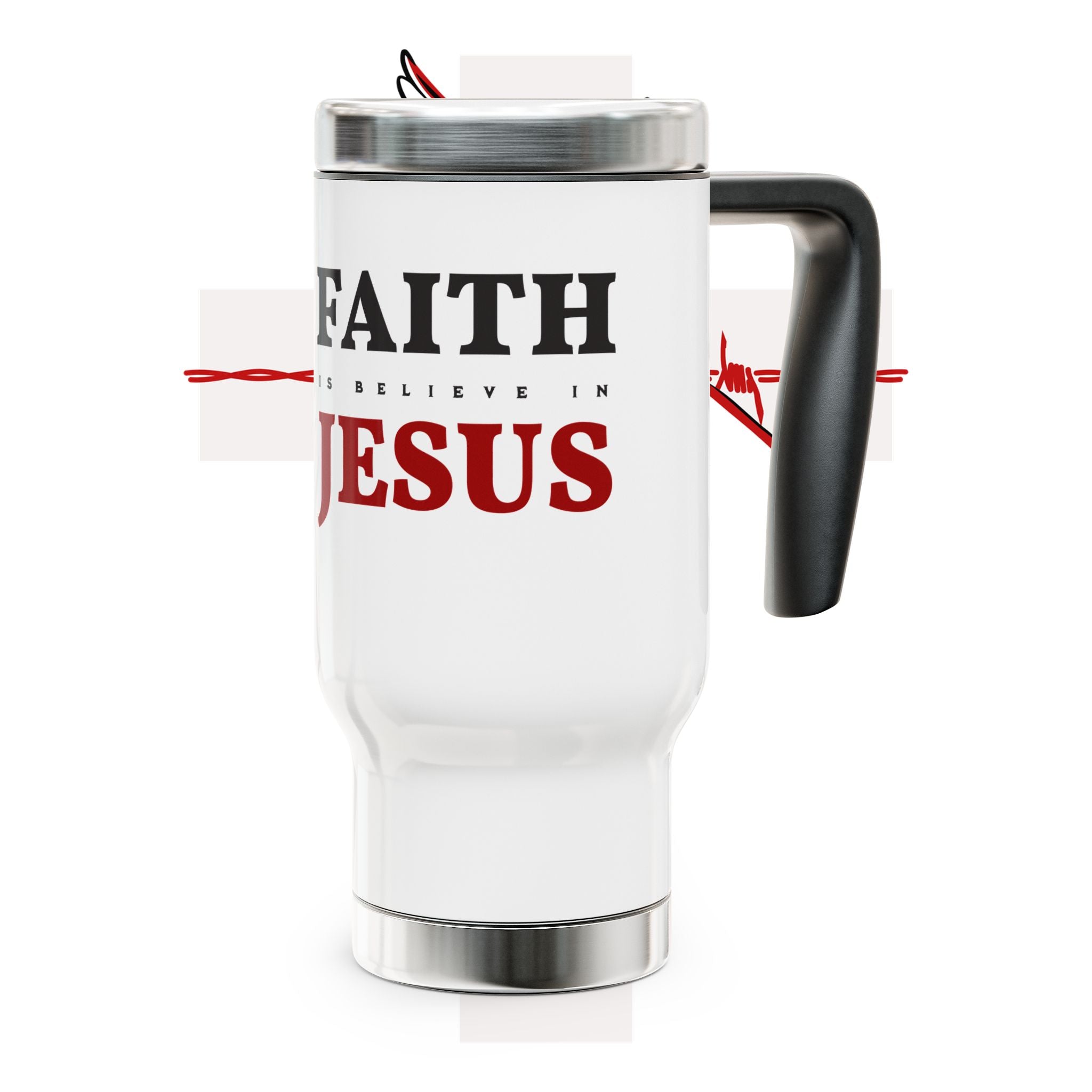 Faith Is Believing In Jesus Stainless Steel Travel Mug – 14oz Christian Handle Tumbler